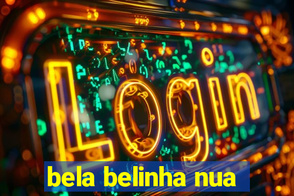 bela belinha nua